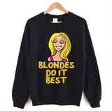 Blondes Do It Best Trendy Unisex Sweatshirt