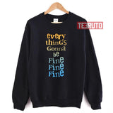 Everythings Gonna Be Fine Fine Fine Derek Klena Unisex Sweatshirt