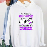 I Have Rett Syndrome I Am Allowed To Do Weird Things Unisex T-shirt