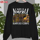 Funny Giraffe Always Be Yourself Unisex Sweatshirt