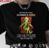 Grinch Disturb Me While I'm Listening to Abba I Will Slap You Unisex T-Shirt