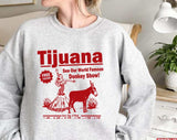 Funny Tijuana Donkey Show Unisex Sweatshirt