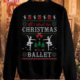 All I Want For Christmas Is Ballet Ugly Christmas Dancing Unisex Sweatshirt