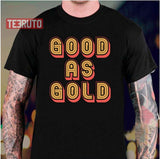 Good As Gold Vanderpump Rules Unisex T-Shirt