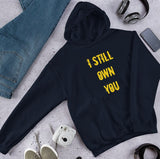 I Still Own You Unisex Hoodie