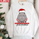 I Want A Hippopotamus For Christmas 2023 Design Unisex Sweatshirt