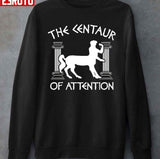 Greek Mythology Centaur of Attention Unisex Sweatshirt
