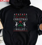 All I Want For Christmas Is Ballet Ugly Christmas Dancing Unisex Sweatshirt