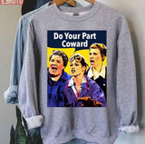 Do Your Part Coward Funny Unisex Sweatshirt