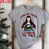 For My Hero I Chose My Dad Unisex T-Shirt
