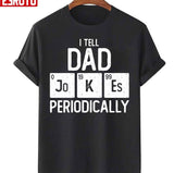 I Tell Dad Jokes Periodically Chemistry Pun Science Father Geek Unisex T-Shirt