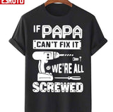 If Papa Can’t Fix It We’re All Screwed Funny Unisex T-Shirt