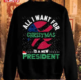 All I Want For Christmas Is A New President Design Unisex Sweatshirt