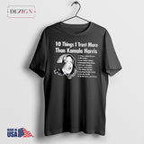 10 Things I Trust more than Kamala Harris tshirt