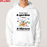 If You Have A Garden And A Library You Have Everything You Need Unisex T-Shirt