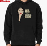 Alexandria Ocasio Cortez Quote Drink Water And Don’t Be A Racist Unisex Sweatshirt