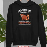 Always Be Yourself Unless You Can Be A Red Panda Unisex T-Shirt
