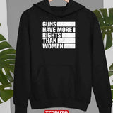 Guns Have More Rights Than Women Women Rights Unisex T-Shirt