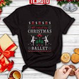 All I Want For Christmas Is Ballet Ugly Christmas Dancing Unisex Sweatshirt