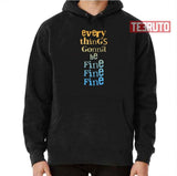 Everythings Gonna Be Fine Fine Fine Derek Klena Unisex Sweatshirt