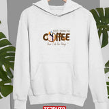 First I Drink The Coffee Then I Do The Things Gilmore Girls Unisex Sweatshirt
