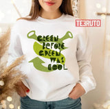 Green Before Green Was Cool Sherk Unisex T-Shirt