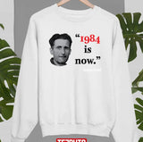 1984 Is Now Black Text Political Unisex Sweatshirt