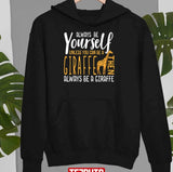 Funny Giraffe Always Be Yourself Unisex Sweatshirt