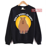 Cute Capybara Don’t Worry Be Capy Pun Design Unisex Sweatshirt