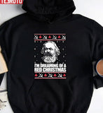 I'm Dreaming Of A Red Christmas Christmas Approaching Unisex Sweatshirt