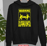 Funny To Avoid Injury Dont Tell Me How Do My Job Unisex T-Shirt