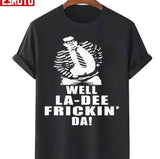 Chris Farley Well La De Frickin Da Unisex Sweatshirt