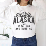 Alaska Is Calling And I Must Go Mountains Landscape Unisex Sweatshirt