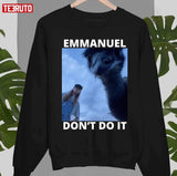 Design Dont Do It Emmanuel Unisex T-shirt