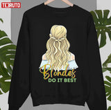 Blondes Do It Best Unisex T-Shirt