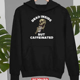 Graphic Dead Inside But Still Caffeinated Retro Unisex T-Shirt