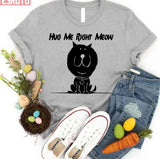 Hug Me Right Meow Meow Cat Lovers Design Unisex T-Shirt