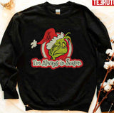 Grinch Always In Season Santa Hat Christmas Unisex Sweatshirt