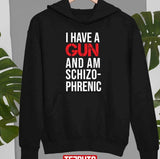 I Have A Gun And Am Schizophrenic Unisex T-Shirt