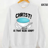 Christ Is That Blue Soup Bridget Jones Diary Unisex Sweatshirt