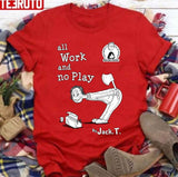 All Work And No Play Unisex Sweatshirt