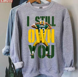 Aaron Rodgers I Still Own You Unisex Sweatshirt