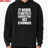 It Never Gets Easier You Get Stronger Unisex T-Shirt