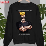 If You Remember Me Johnny Bravo Unisex Sweatshirt