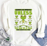 Always Be Yourself Unless You Can Be A Frog Unisex T-Shirt