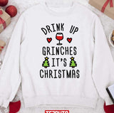 Drink Up Grinches It's Christmas Unisex Sweatshirt