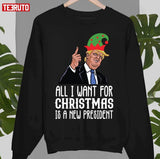 All I Want For Christmas Is A New President Unisex Sweatshirt -