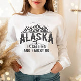 Alaska Is Calling And I Must Go Mountains Landscape Unisex Sweatshirt