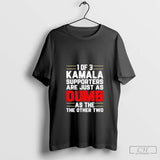 1 of 3 Kamala Supporters are just as Dumb as the other two shirt