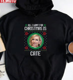 All I Want For Christmas Is Cate Blanchett Ugly Christmas Unisex Sweatshirt